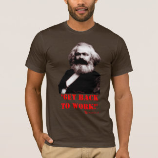 Camiseta Marx: ¡Vuelva trabajar! (Frente solamente)