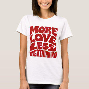 Camiseta Más Amor Menos Sobrepensar