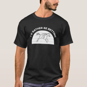 Camiseta Más Bien Estar Apostando A La Carreras De Caballos