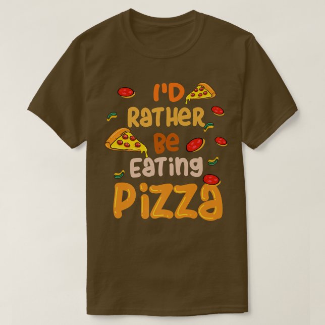 Camiseta Más bien estar comiendo pizza Irónico chef Pizza  (Diseño del anverso)