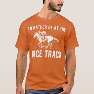 Camiseta Más Bien Estar En La Carreras De Caballos De Racet