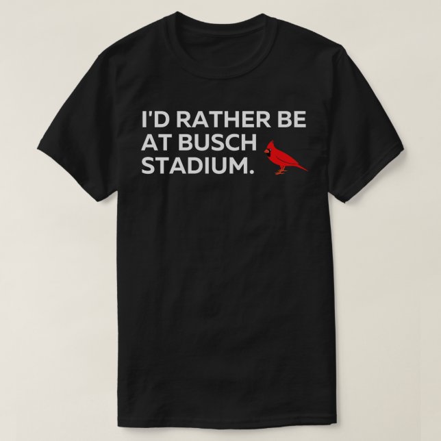 Camiseta Más Bien Estaría En El Estadio Busch TShirt (Diseño del anverso)