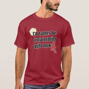 Camiseta Más Bien Estaría Terraformando Eslogan de Jugador