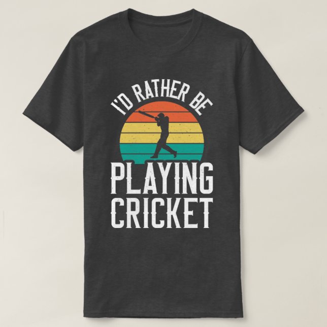 Camiseta Más bien jugar al críquet - jugador de críquet vin (Diseño del anverso)