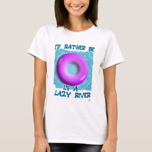 Camiseta Más bien, ser divertido en el parque acuático Lazy