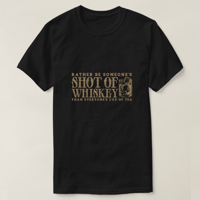 Camiseta Más bien sería alguien a quien disparan en Whiskey (Diseño del anverso)