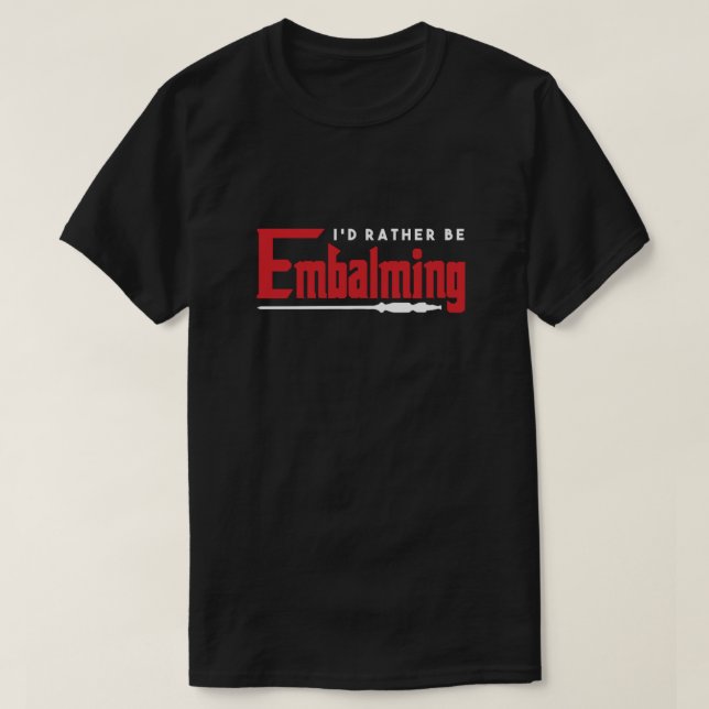 Camiseta Más Bien Sería Embalsamar Un Regalo De Muerte En F (Diseño del anverso)