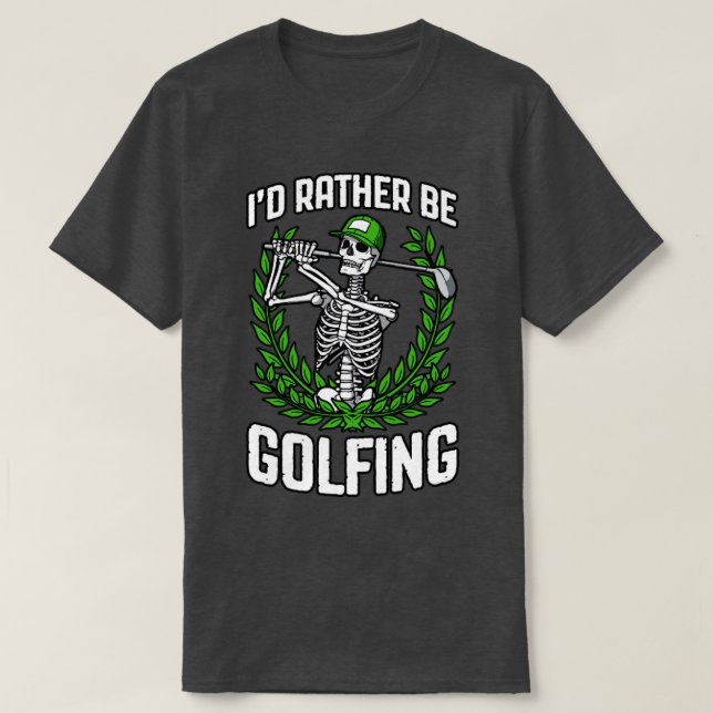 Camiseta Más Bien Sería Golfing Funny Golfer Skeleton Golf  (Diseño del anverso)