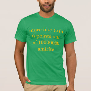 Camiseta más bién tosh 0 señala del amirite 10000000