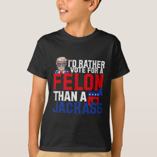 Camiseta Más Bien Votar Por Un Felón Que Convicto De Jack T