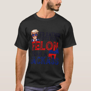 Camiseta Más Bien Votar Por Un Felón Que Convicto De Jack T