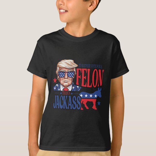 Camiseta Más Bien Votar Por Un Felón Que Por Un Jack Trump  (Anverso)