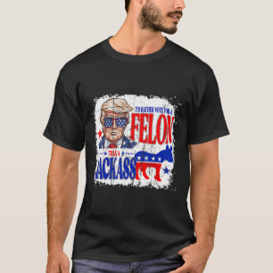 Camiseta Más Bien Votar Por Un Felón Que Por Un Jack Trump
