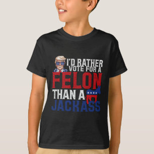Camiseta Más Bien Votar Por Un Felón Que Por Un Jack Trump 