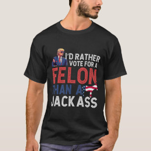 Camiseta Más Bien Votar Por Un Felón Que Por Un Jack Trump 