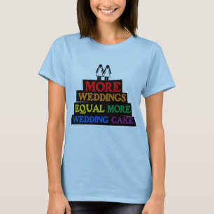 Camiseta MÁS BODAS IGUAL A MÁS PASTEL DE BODAS LESBIANA -.p