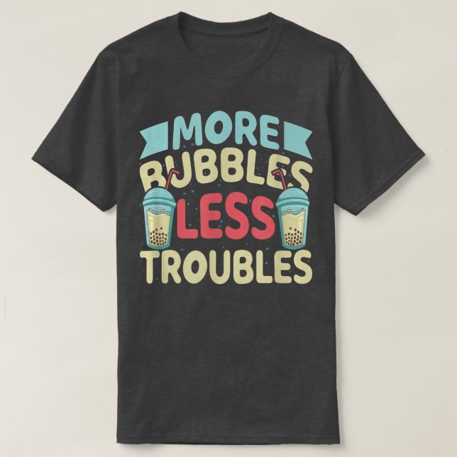 Camiseta Más burbujas menos problemas Funny Bubble Tea Boba (Diseño del anverso)