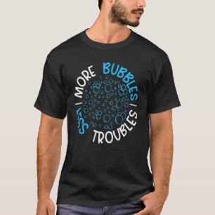 Camiseta Más burbujas menos problemas jabón Jefe jabón más