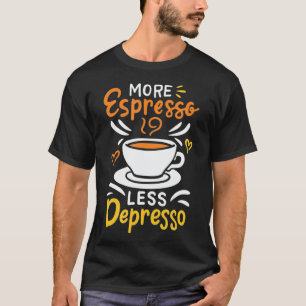 Camiseta Más café de Espresso menos depresso gracioso baris