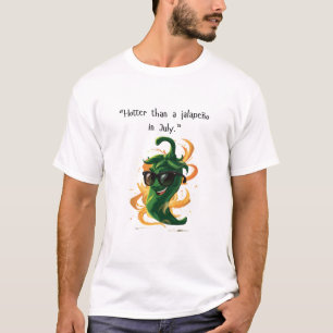 Camiseta "Más caliente que un jalapeño en julio" Gracioso p