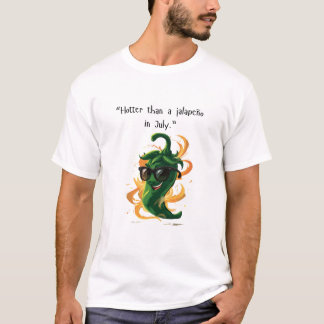 Camiseta "Más caliente que un jalapeño en julio" Gracioso p
