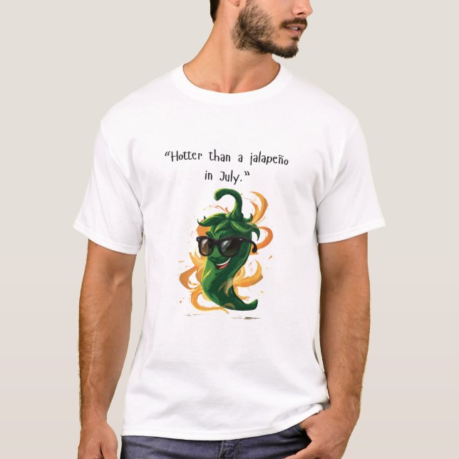 Camiseta "Más caliente que un jalapeño en julio" Gracioso p (Anverso)