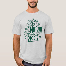 Camiseta Más cerca de la naturaleza lejos de los idiotas gr