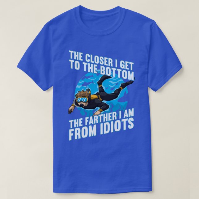Camiseta Más Cerca Estoy El Fondo, Más Lejos De Los Idiotas (Diseño del anverso)