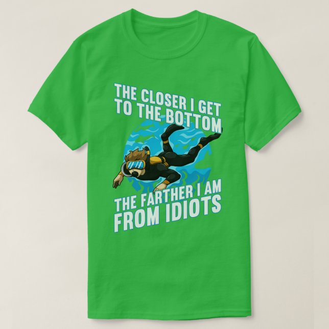 Camiseta Más Cerca Estoy El Fondo, Más Lejos De Los Idiotas (Diseño del anverso)