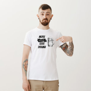 Camiseta "Más cerveza, menos drama"