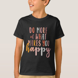 Camiseta Más De Lo Que Te Hace Feliz Problema De Salud Ment