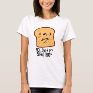 Camiseta Más de mi cuerpo de pan Divertido bollo de comida