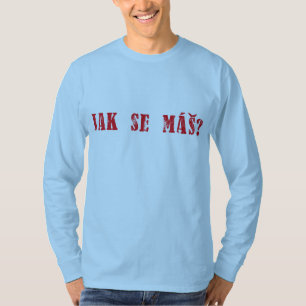 Camiseta ¿Máš del SE de Jak?  ¿Saludo checo - mas del S