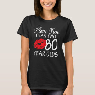 Camiseta Más divertido que dos labios de cumpleaños de 80 a