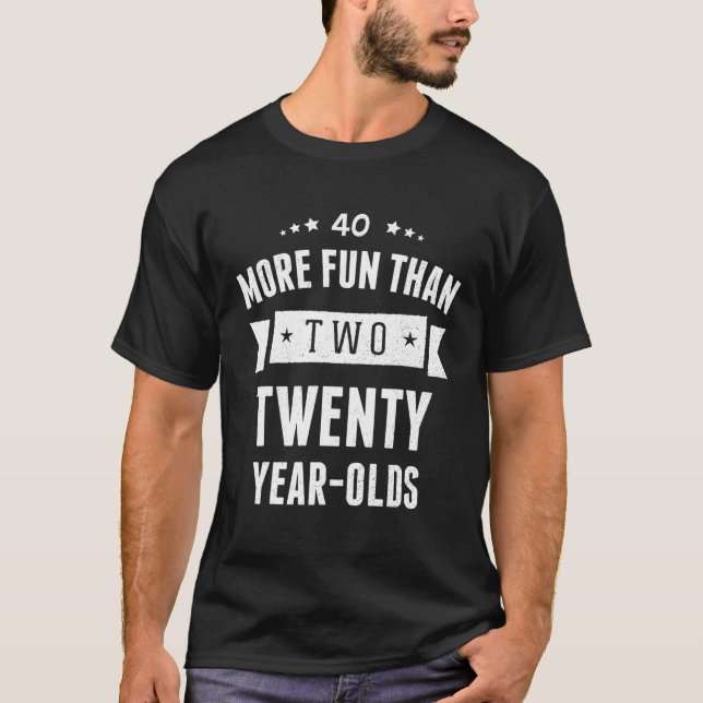 Camiseta Más Divertido Que Dos Niños De Veinte Años - 40 Añ (Anverso)