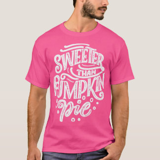 Camiseta más dulce que la tarta de calabaza