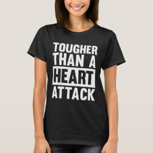 Camiseta Más Endurecido Que Un Ataque Cardíaco Enfermedad C