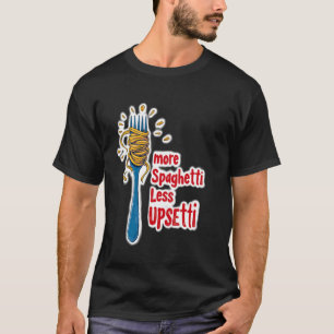 Camiseta Más Espaguetis Menos Pasta Upsetti