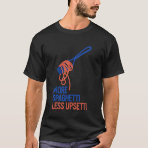 Camiseta Más Espaguetis Menos Upsetti Divertido Pasta Itali