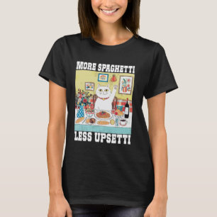 Camiseta Más espaguetis Menos Upsetti Frase divertida de ga