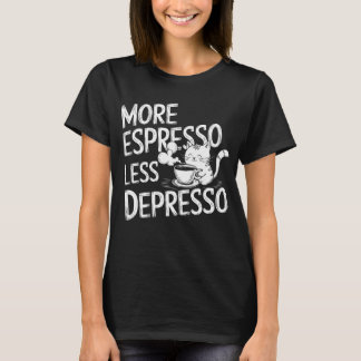 Camiseta Más espresso menos depresor.