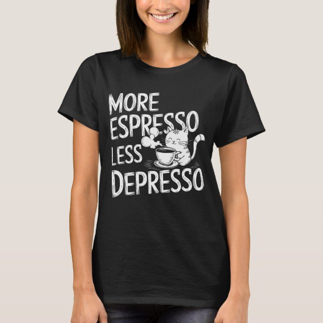 Camiseta Más espresso menos depresor. (Anverso)