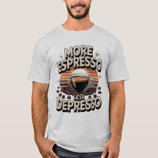 Camiseta Más espresso menos depresor. Gracioso regalo de ca