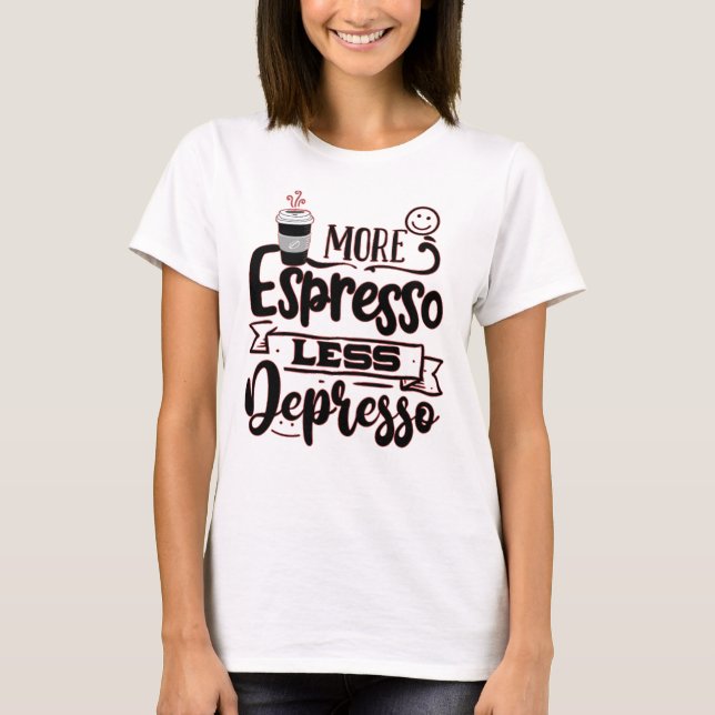 Camiseta Más Espresso Menos Depresso - Amor Espresso (Anverso)
