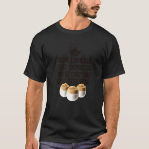 Camiseta Más Espresso Menos Depresso Más Cafeína Menos Cad