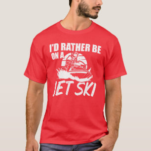 Camiseta Más Estar En Un Jet Ski Etreme Deporte Jetboot Dep