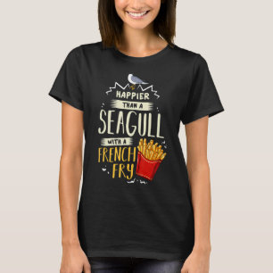 Camiseta Más feliz que una gaviota con regalo frito