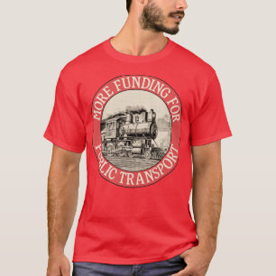 Camiseta Más Financiación Para Los Trenes De Transporte Púb