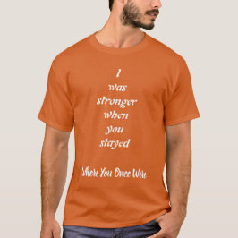 Camiseta Más fuerte cuando te quedaste, Fuerza y Amor