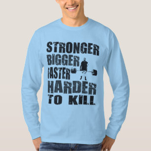 Camiseta Más fuerte, más grande, más rápido, más duro